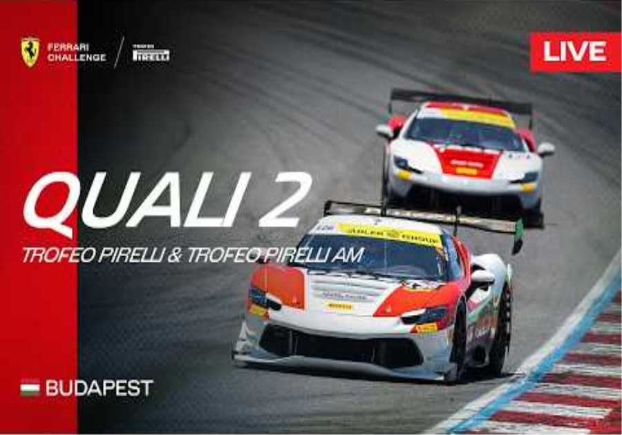 LIVE Ferrari Challenge Europe - Budapest, Qualifying 2 - Trofeo Pirelli & Trofeo Pirelli AM